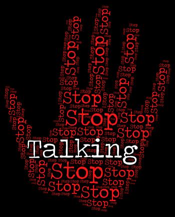 Stop Talking Indicates Warning Sign And Blather