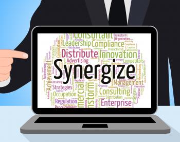 Synergize Word Represents Work Together And Cooperation