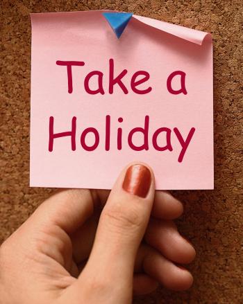 Take A Holiday Note Means Time For Vacation