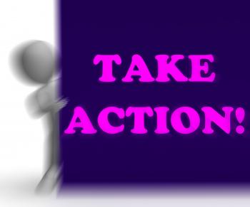 Take Action Placard Shows Inspirational Encouragement