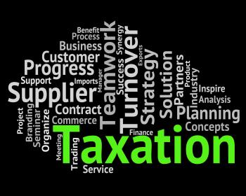Taxation Word Indicates Duties Duty And Words