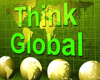 Think Global Represents Contemplation Planet And Consider