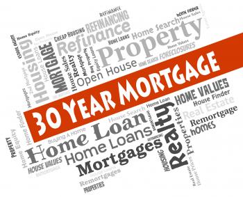 Thirty Year Mortgage Represents Real Estate And Borrowing