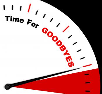 Time For Goodbyes Message Shows Farewell Or Bye