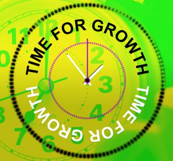 Time For Growth Represents Development Improve And Rise