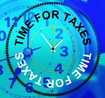 Time For Taxes Means Finance Excise And Levy