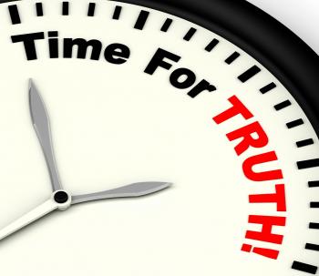 Time For Truth Message Showing Honest And True