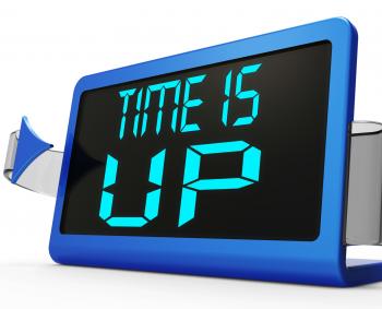 Time Is Up Message Means Deadline Reached