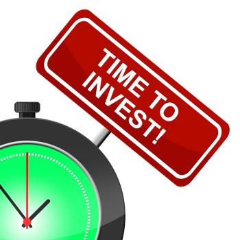 Time To Invest Indicates Savings Return And Shares
