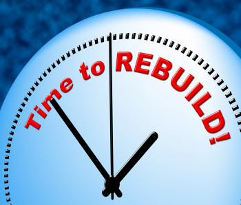 Time To Rebuild Represents Right Now And Presently