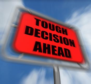 Tough Decision Ahead Sign Displays Uncertainty and Difficult Choice