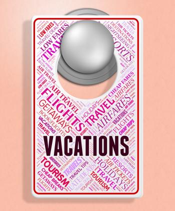 Vacations Sign Means Signboard Message And Placard