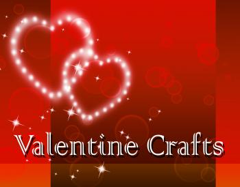 Valentine Crafts Represents Valentines Day And Art