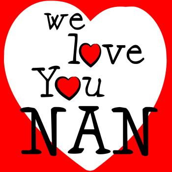 We Love Nan Indicates Passion Affection And Devotion