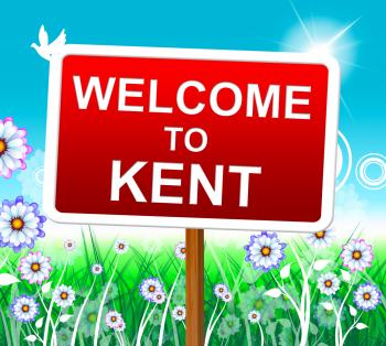 Welcome To Kent Represents United Kingdom And Nature