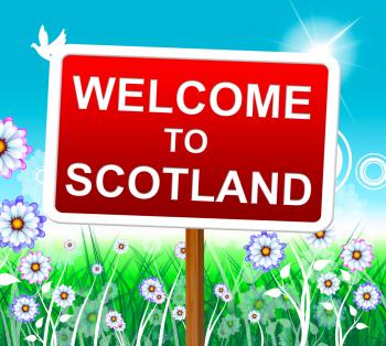 Welcome To Scotland Represents Invitation Outdoor And Hello
