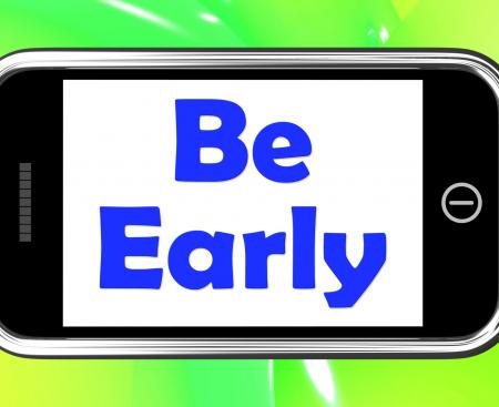 Be Early On Phone Shows Arrive On Time