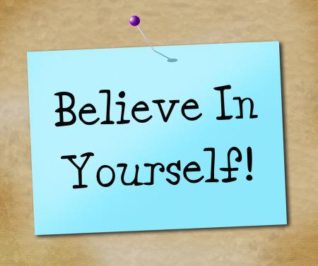 Believe In Yourself Means Faithful Faith And Positivity