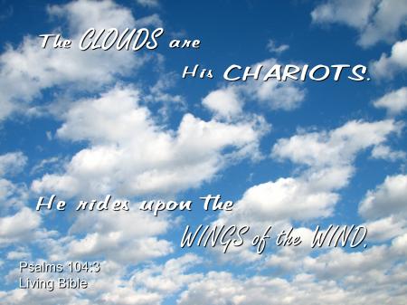 Clouds are His Chariots