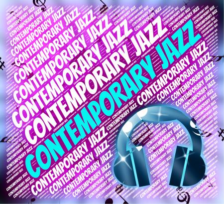 Contemporary Jazz Indicates Up To Date And Current