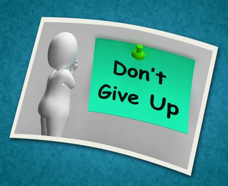 Dont Give Up Photo Means Never Quit