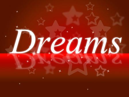 Dream Dreams Represents Wish Goal And Daydreamer