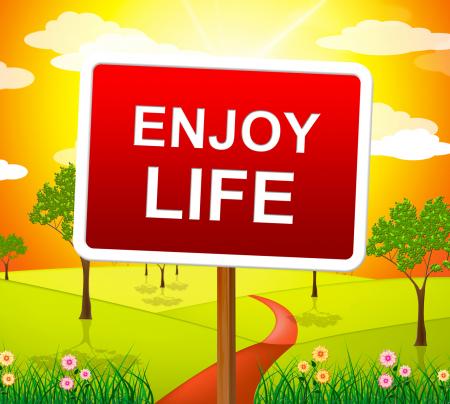 Enjoy Life Shows Live Joyful And Happiness