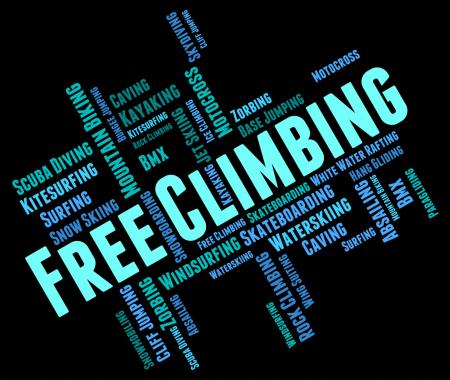 Free Climbing Words Indicates Extreme Adventure And Climber