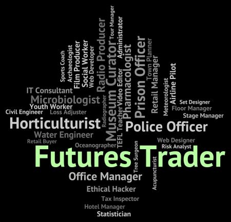 Futures Trader Means Commodity Commerce And Commodities