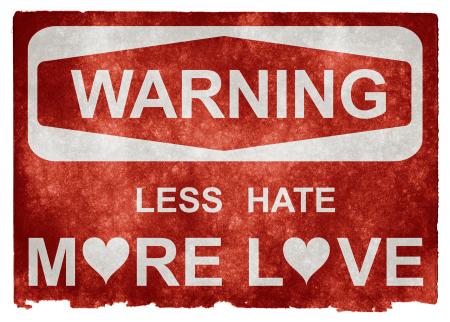 Grunge Warning Sign - Less Hate More Lov