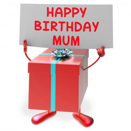 Happy Birthday Mum Means Presents for Mother