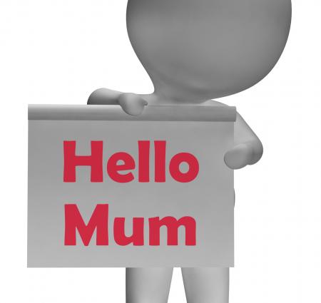 Hello Mum Sign Means Greetings To Mother