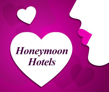 Honeymoon Hotels Indicates Getaway Destination And Reserve