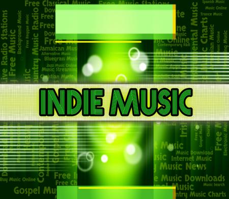 Indie Music Indicates Sound Track And Independent