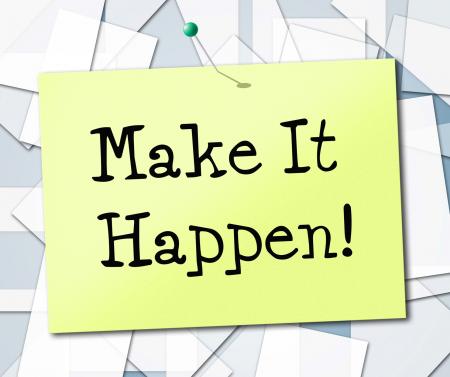 Make It Happen Represents Motivating Progression And Encourage