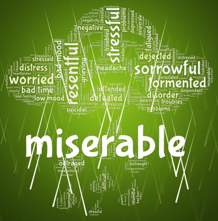 Miserable Word Indicates Grief Stricken And Desolate