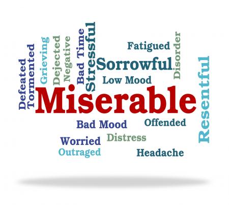 Miserable Word Represents Grief Stricken And Desolate