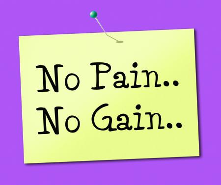 No Pain Gain Represents Making It Happen And Success