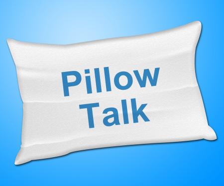 Pillow Talk Means Talking Conversation And Discussion