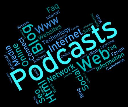 Podcast Word Indicates Broadcast Webcasts And Streaming