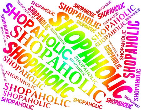 Shopaholic Word Represents Retail Sales And Addict