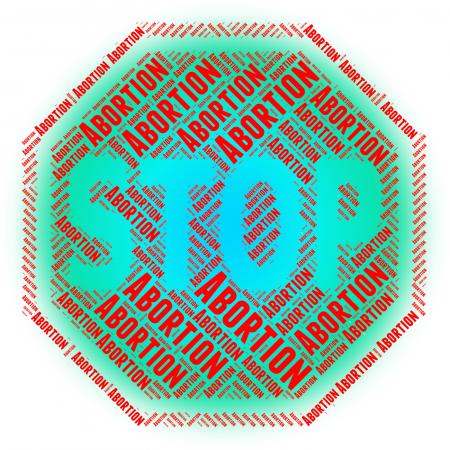 Stop Abortion Means Warning Sign And Aborting