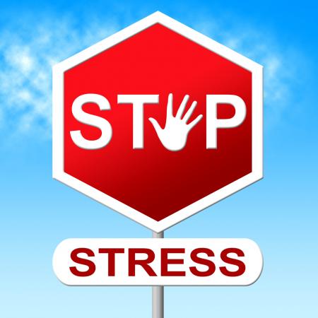 Stop Stress Shows Warning Sign And Caution