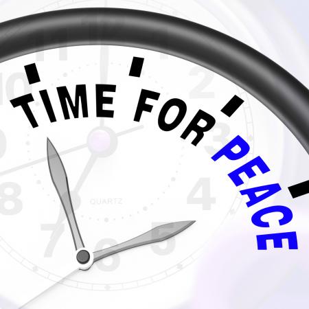 Time For Peace Message Shows Anti War And Peaceful