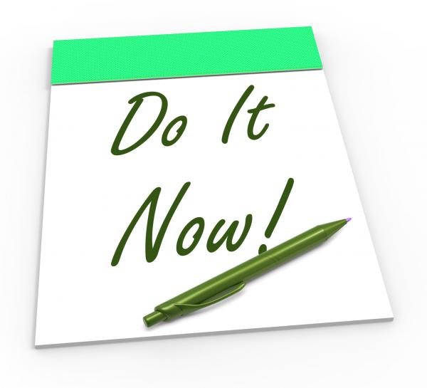 Do It Now Notepad Shows Take Action Straight Away