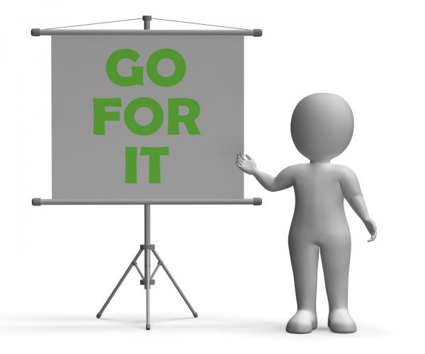 Go For It Board Means Motivation And Encouragement