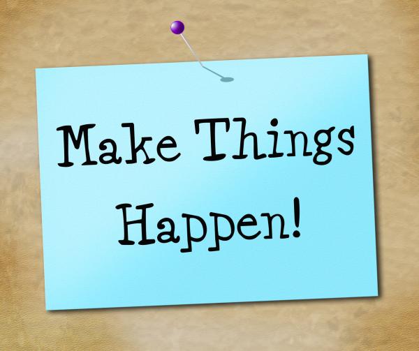 Make Things Hapen Represents Achieve Motivate And Motivating